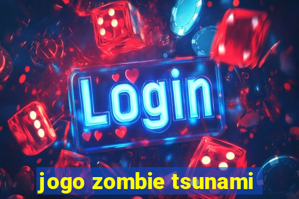 jogo zombie tsunami